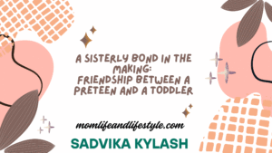 A Sisterly Bond in the Making Friendship Between a Preteen and a Toddler