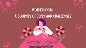 Motherhood A Journey of Joys and Challenges