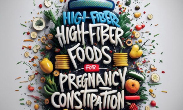 High Fiber Foods for Pregnancy Constipation