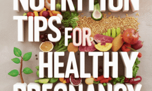 Nutrition Tips for a Healthy Pregnancy