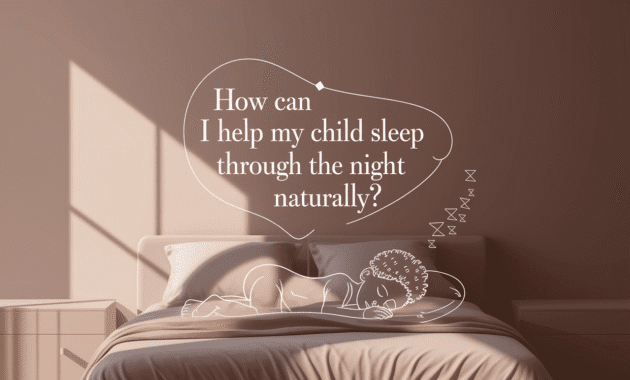 How Can I Help My Child Sleep Through the Night Naturally.png