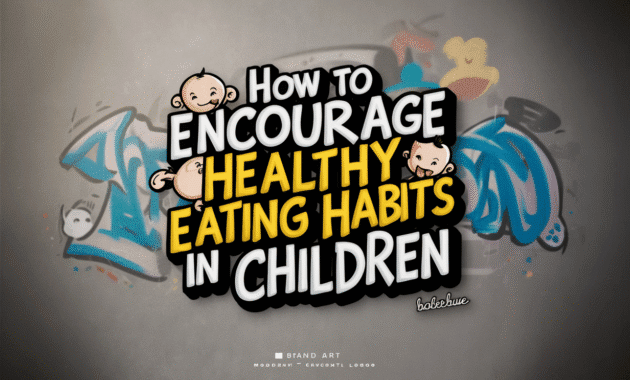 How to Encourage Healthy Eating Habits in Children.png