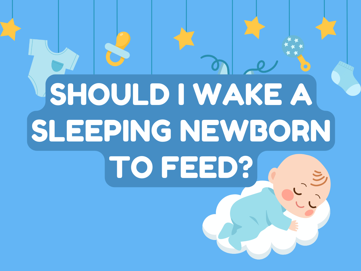 Should I Wake a Sleeping Newborn to Feed.png