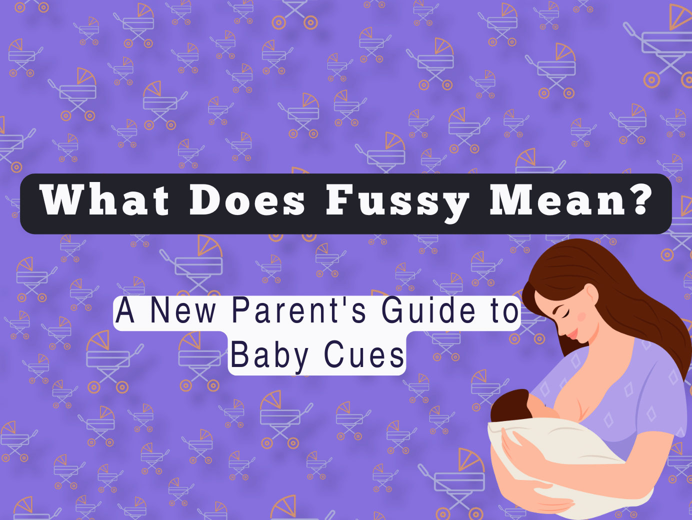 What Does Fussy Mean A New Parents Guide to Baby Cues.png
