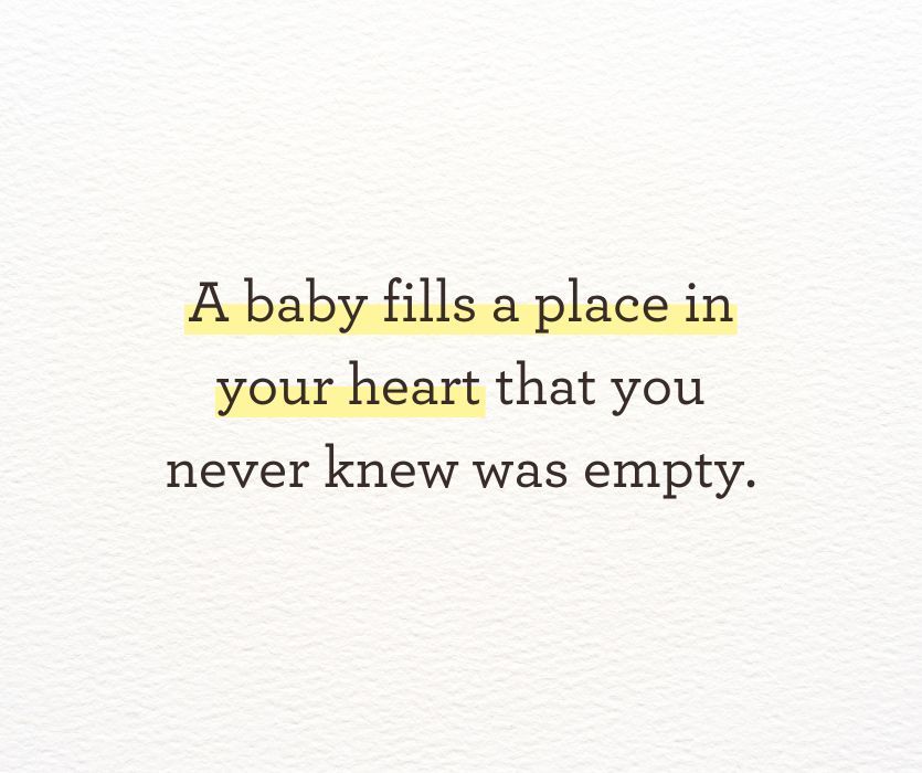 a baby fills a place in your heart that you never knew was empty.jpg