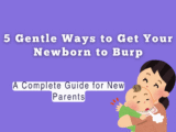 5 Gentle Ways To Get Your Newborn To Burp: A Complete Guide For New Parents