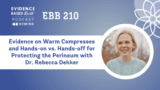 REPLAY: EBB 210 – Evidence on Warm Compresses and Hands-on vs. Hands-off for Protecting the Perineum