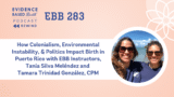 REPLAY: EBB 283 – How Colonialism, Environmental Instability, & Politics Impact Birth in Puerto Rico with EBB Instructors, Tania Silva Meléndez and Tamara Trinidad González, CPM