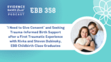 EBB 358 – “I Need to Give Consent” and Seeking Trauma-Informed Birth Support after a First Traumatic Experience with Rivka and Steven Dubinsky, EBB Childbirth Class Graduates