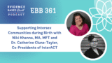 EBB 361 – Supporting Intersex Communities during Birth with Niki Khanna and Catherine Clune-Taylor, Co-Presidents of InterACT