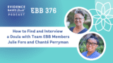 EBB 376 – How to Find and Interview a Doula with Team EBB Members Julie Fors and Chanté Perryman