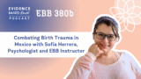 EBB 380b – Combating Birth Trauma in Mexico with Sofía Herrera, Psychologist and EBB Instructor