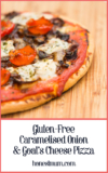 Gluten-Free Caramelised Onion and Goat’s Cheese Pizza