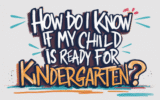 How Do I Know If My Child Is Ready For Kindergarten? A Parent’s Guide