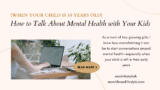 How to Talk About Mental Health With Your Child at Age 10
