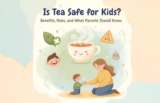 Is Tea Safe for Kids? Benefits, Risks, What Parents Should Know