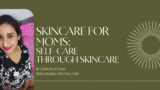 Self-Care Through Skincare for Radiant Skin