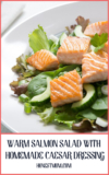 Warm Salmon Salad with Homemade Caesar Dressing