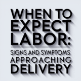 When To Expect Labor: Signs And Symptoms Of Approaching Delivery