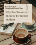 Why Tea Breaks Are Therapy for Indian Mothers