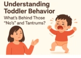 Understanding Toddler Behavior: What’s Behind Those “No’s” and Tantrums?