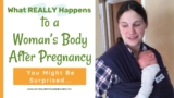 What REALLY Happens to a Woman’s Body After Pregnancy?